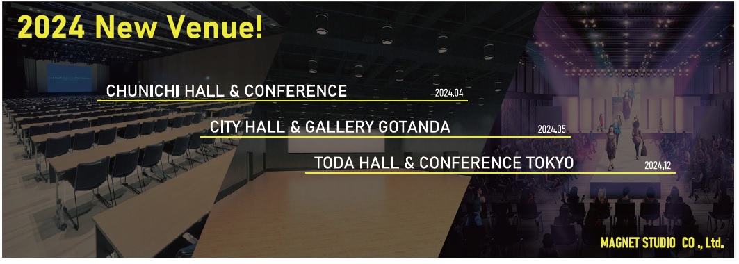 マグネットスタジオ　2024新会場　中日ホール＆カンファレンス、CITY HALL & GALLERY GOTANDA, TODA HALL 6 CONFERENCE TOKYO